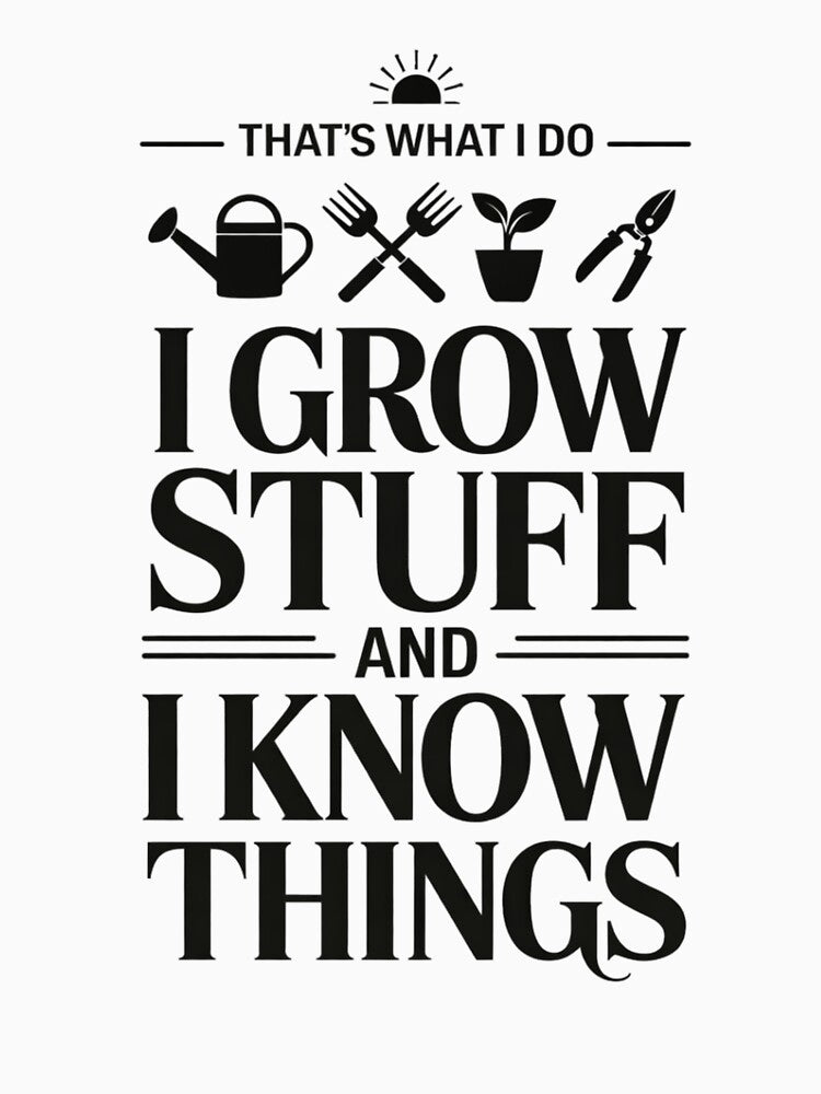 That’s what I do. I grow stuff and I know things by elc2694