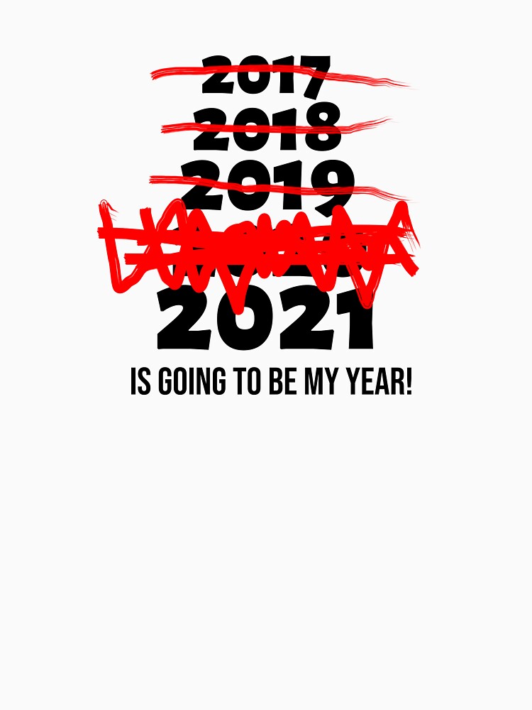 2021 Is Going To Be My Year Funny Optimistic Forget 2020 Design by RKA-Products