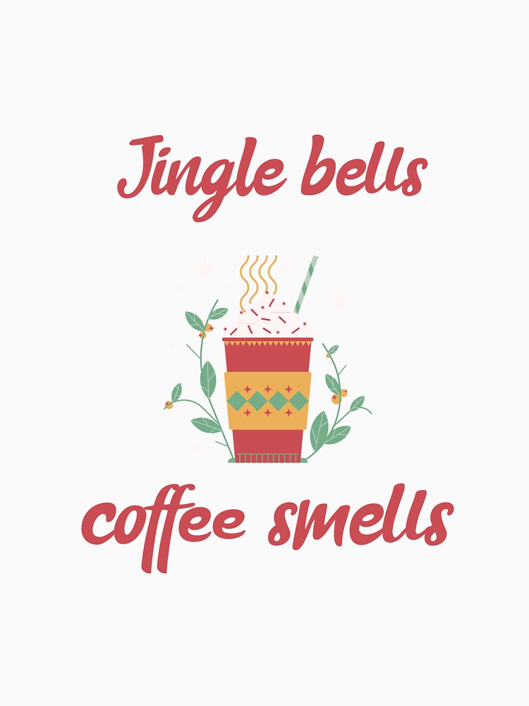 Jingle Bells Coffee Smells by SofikoDesigns