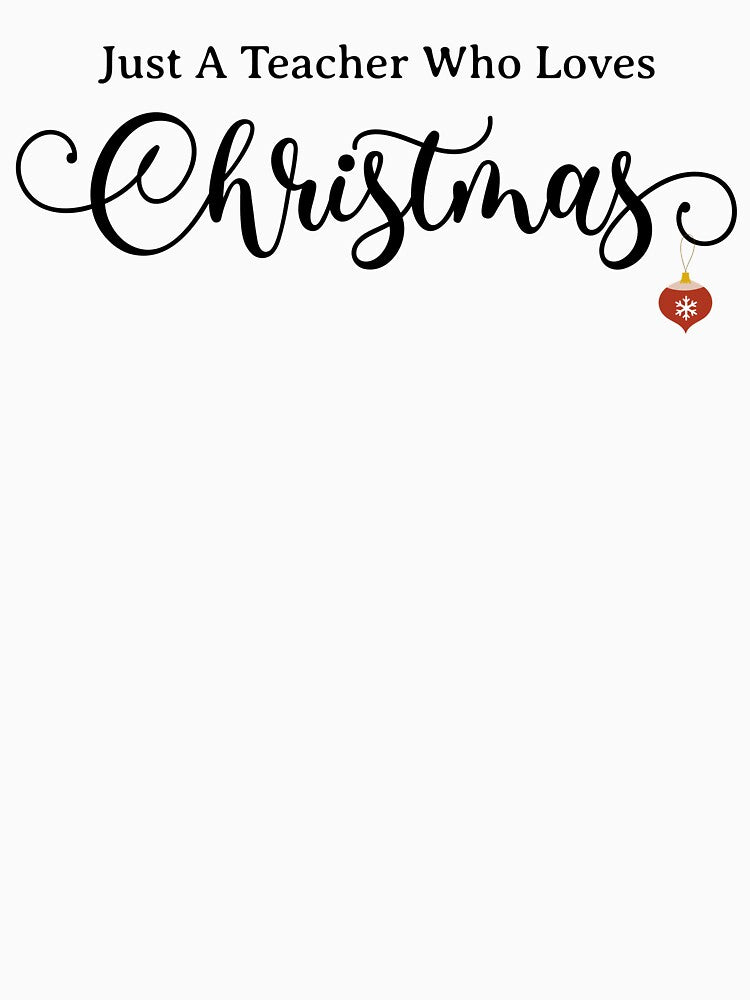 Just A Teacher Who Loves Christmas Cute Teacher by NoonMoonApparel