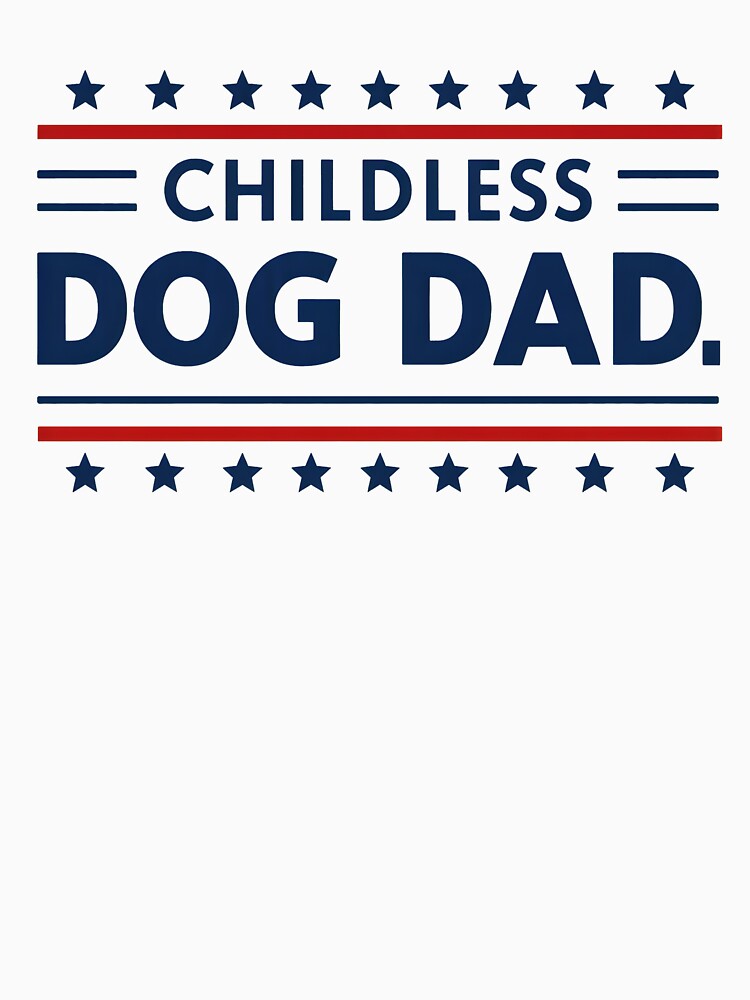 Childless Dog Dad Patriotic Graphic by SoyLamderma
