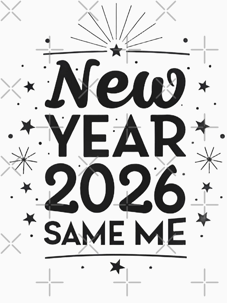 NEW YEAR 2026 SAME SAME ME Typography by lamabream