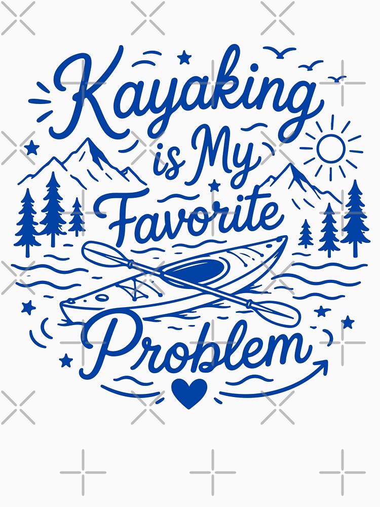 Kayaking is my favorite problem by gunaone-design