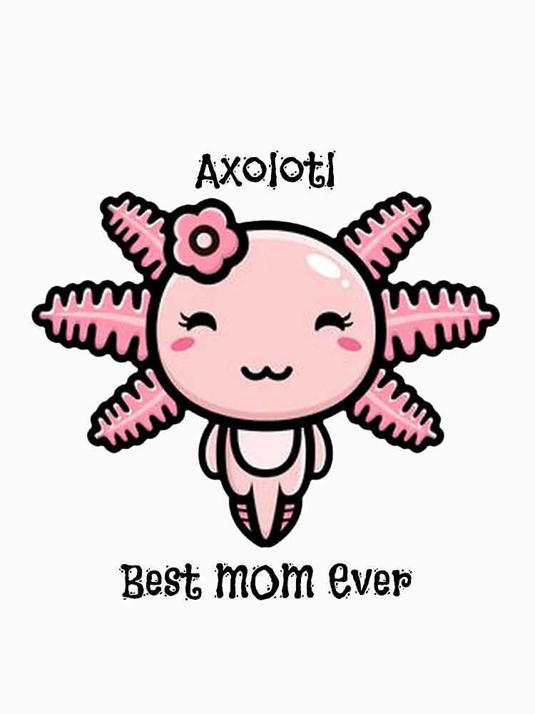 Women's Axolotl Best Mom Ever T-shirt by Yinnguyeexn