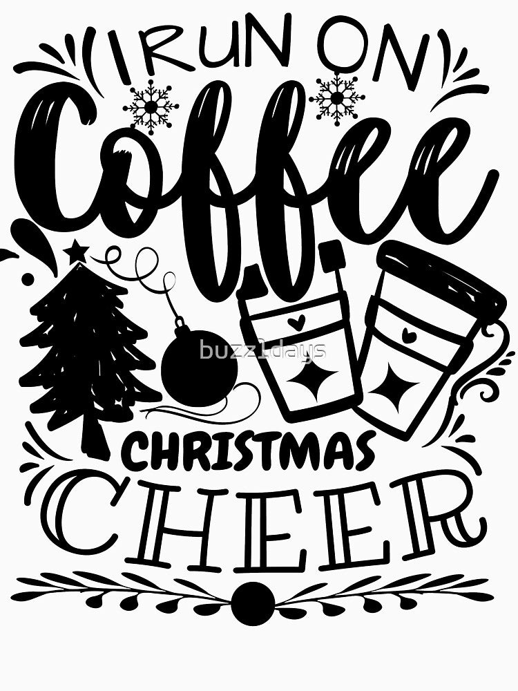 I Run Coffee And Christmas Cheer by buzz1days
