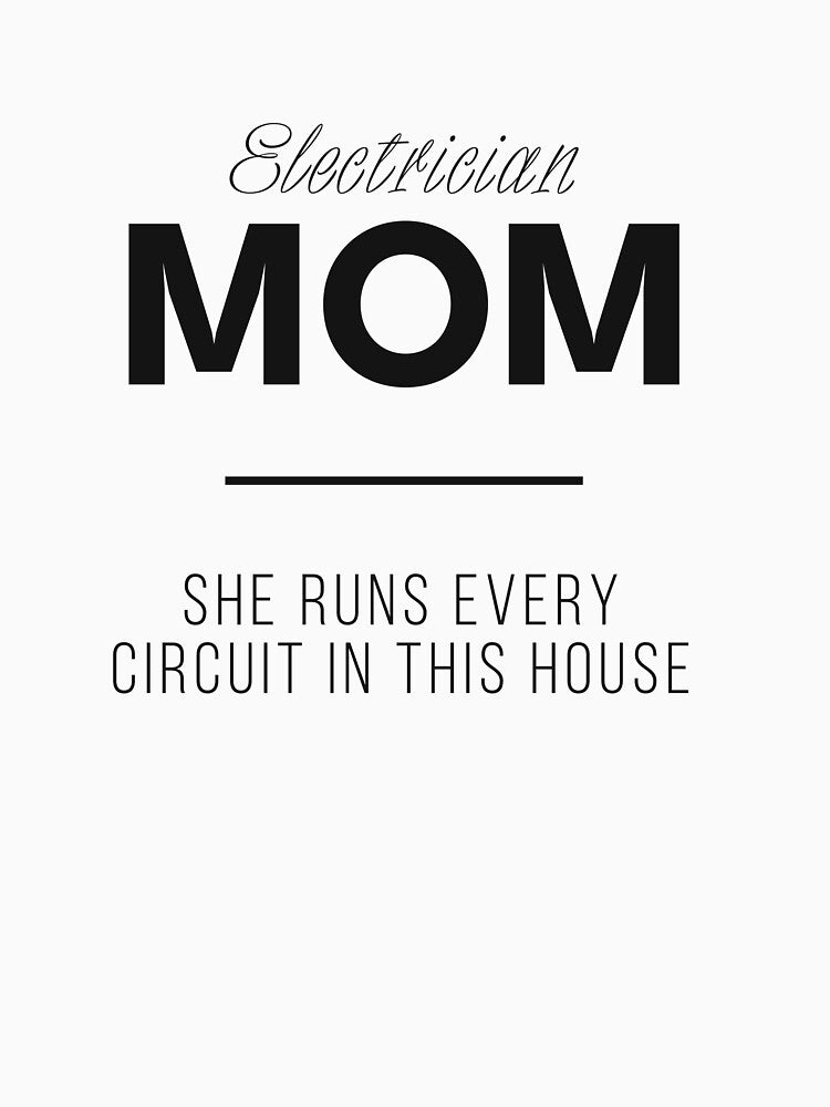 Electrician Mom She Runs Every Circuit In This House Funny Gift by ELHouma