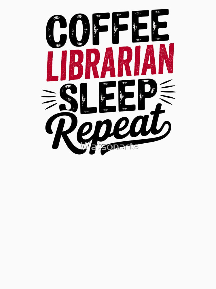 Coffee Librarian Sleep Repeat - Funny Librarian Lover by Watsonarts