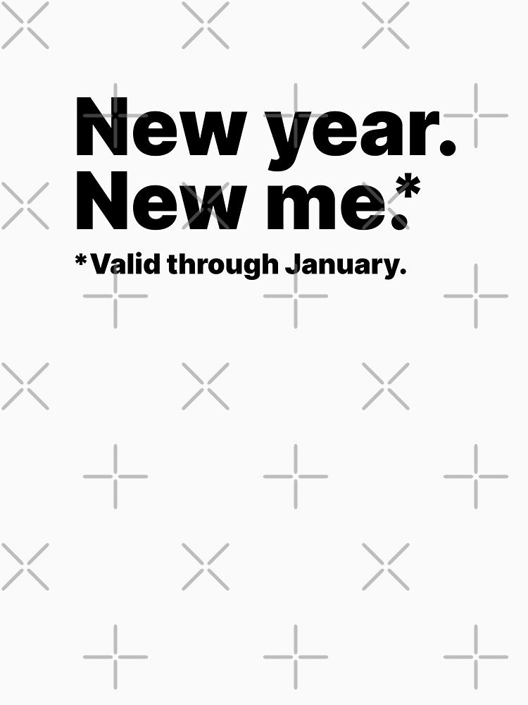 New year, new me. Valid through January | Black text by ThingsOnTees