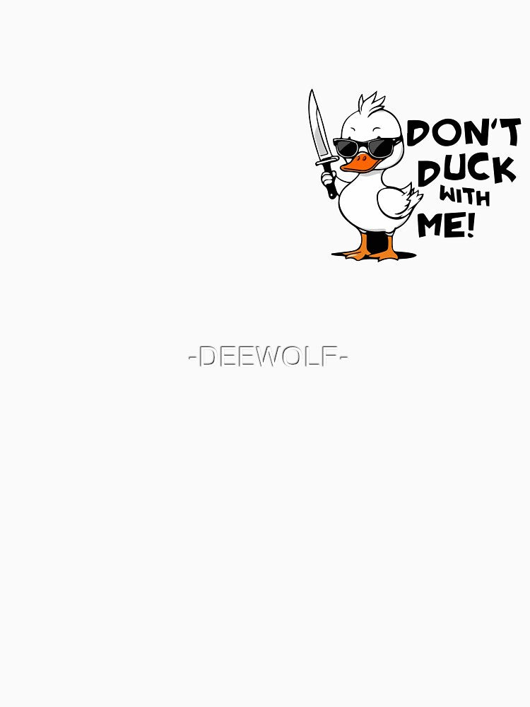 Don't Duck with Me Funny Duck Knife by -DEEWOLF-