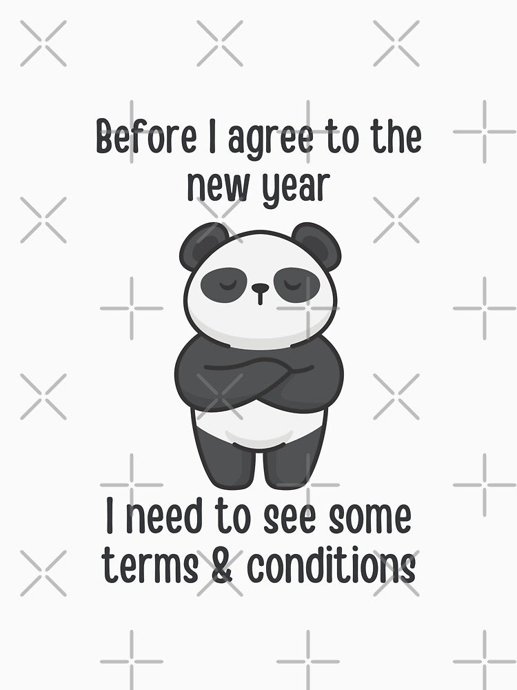 Before I agree to the new year, I need to see some terms and conditions | funny new year quotes by PurpleWay