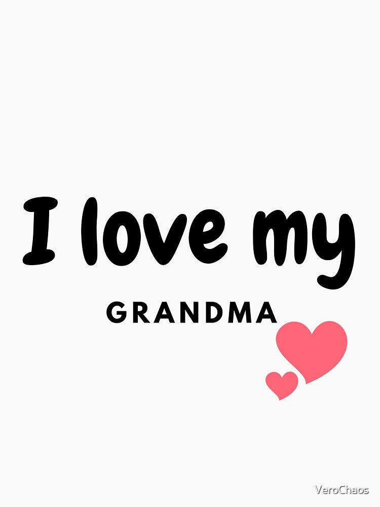 I Love My Grandma – Mother’s Day & Grandparents Day Gift by VeroChaos