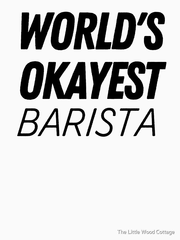 World's Okayest Barista by The Little Wood Cottage