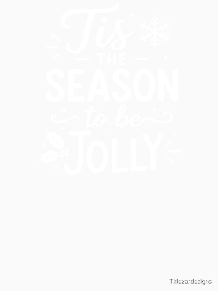Christmas Tis The Season To Be Jolly – Festive Holiday Art by Tklezardesigns