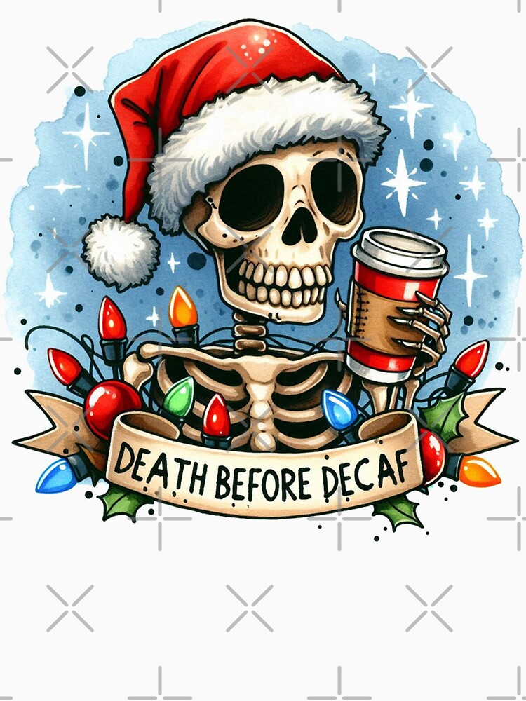 Death Before Decafs Highly Caffeinated Christmas Skeleton Coffee by clintang