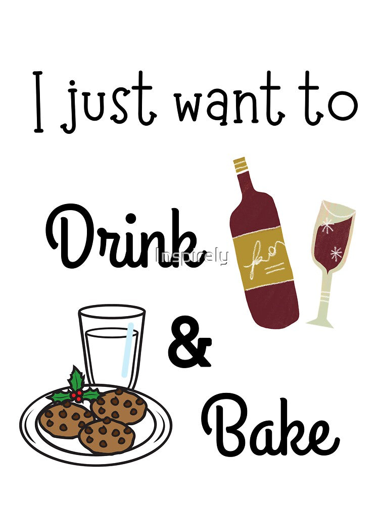 I just want to drink wine and bake cookies by Inspirely