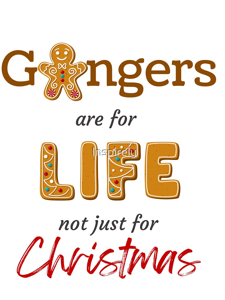 Gingers are for life not just for Christmas by Inspirely