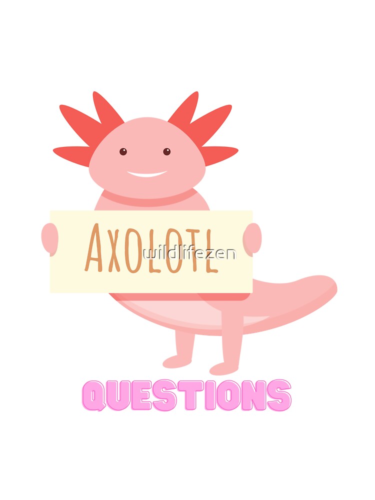 I axolotl questions by wildlifezen