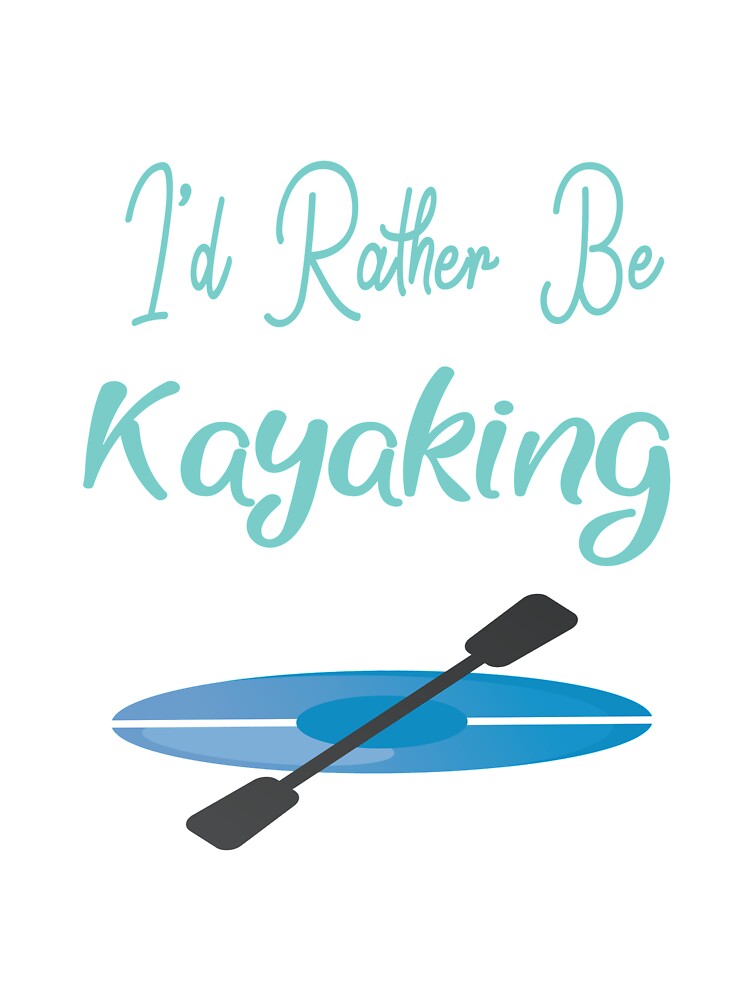 I'd Rather Be Kayaking Gifts by yourgiftshoppe
