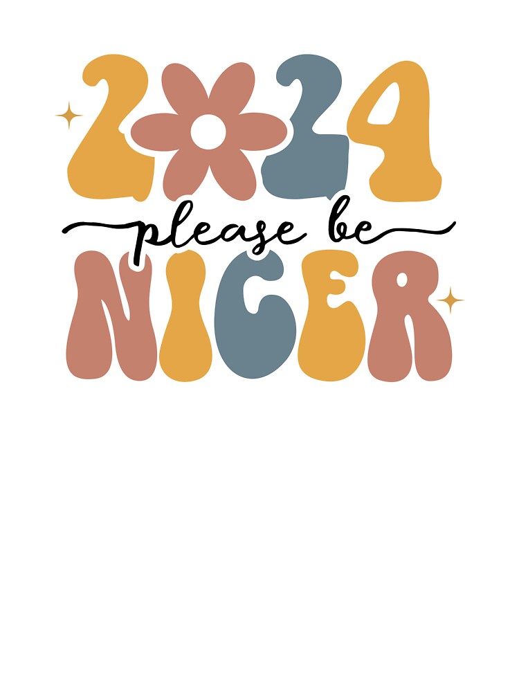 2024 Please Be Nicer, Happy New Year by Mani Bindu Vadapalli