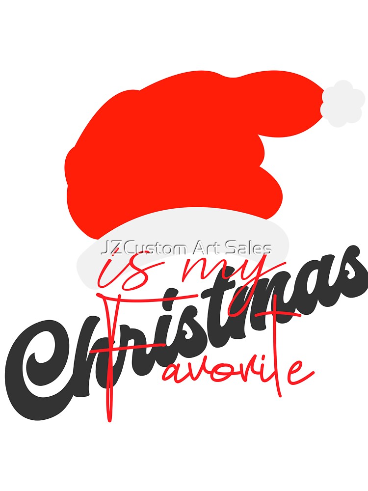 Christmas Is My Favorite by JZCustom Art Sales