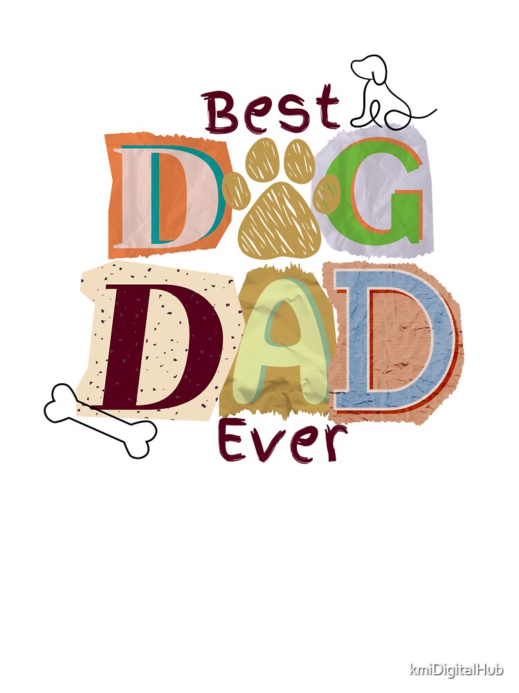 Best Dog Dad Ever by kmiDigitalHub