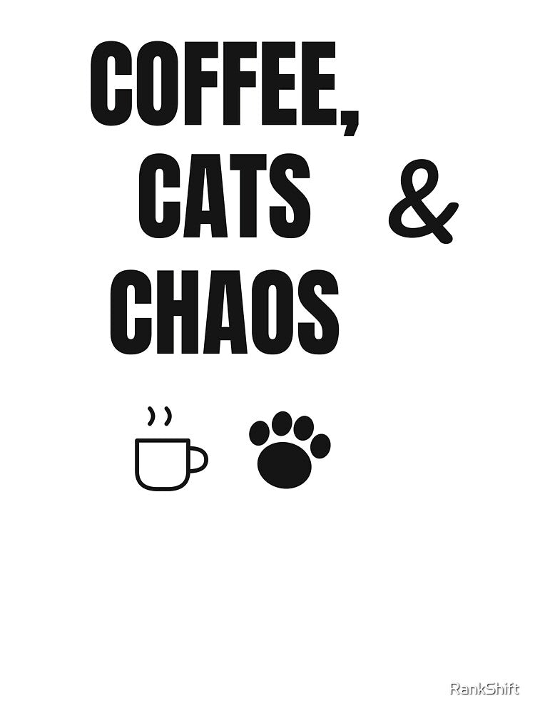 Coffee Cats and Chaos - Funny Cat Mom Gift by RankShift
