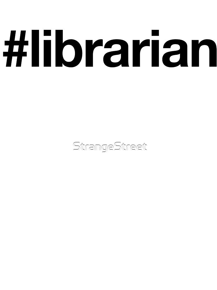 Librarian Great For Book Lover by StrangeStreet