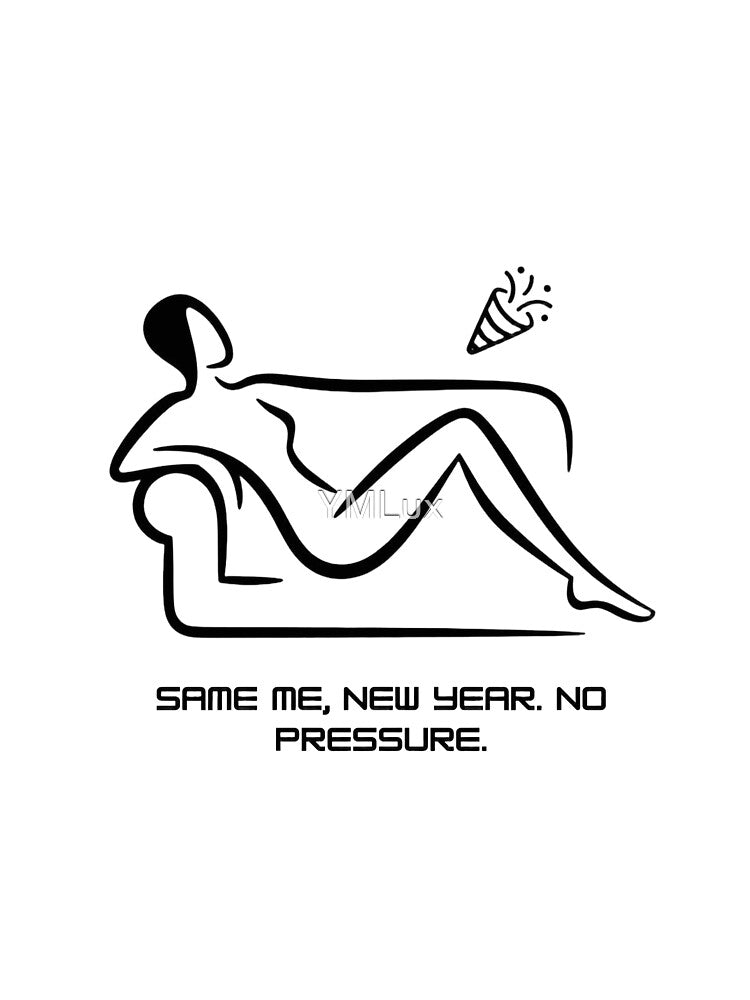 Same Me New Year T-Shirt | Anti-Resolution Humor Gift | Minimalist No Pressure New Year's Eve Apparel Mug by YMLux