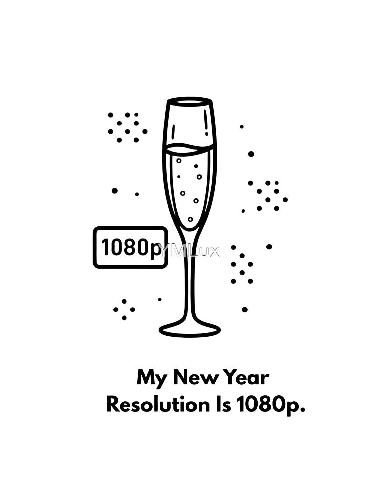 My New Year Resolution Is 1080p T-Shirt | Funny New Year's Anti-Resolution Gift | Minimalist Tech Humor by YMLux