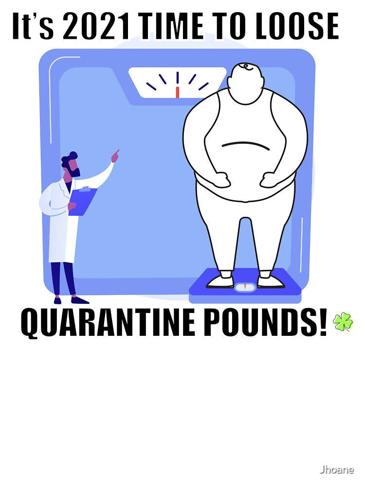 It Is 2021 Time to Loose Quarantine Pounds! by Jhoane