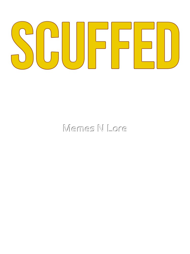 Scuffed in Yellow by Memes N Lore