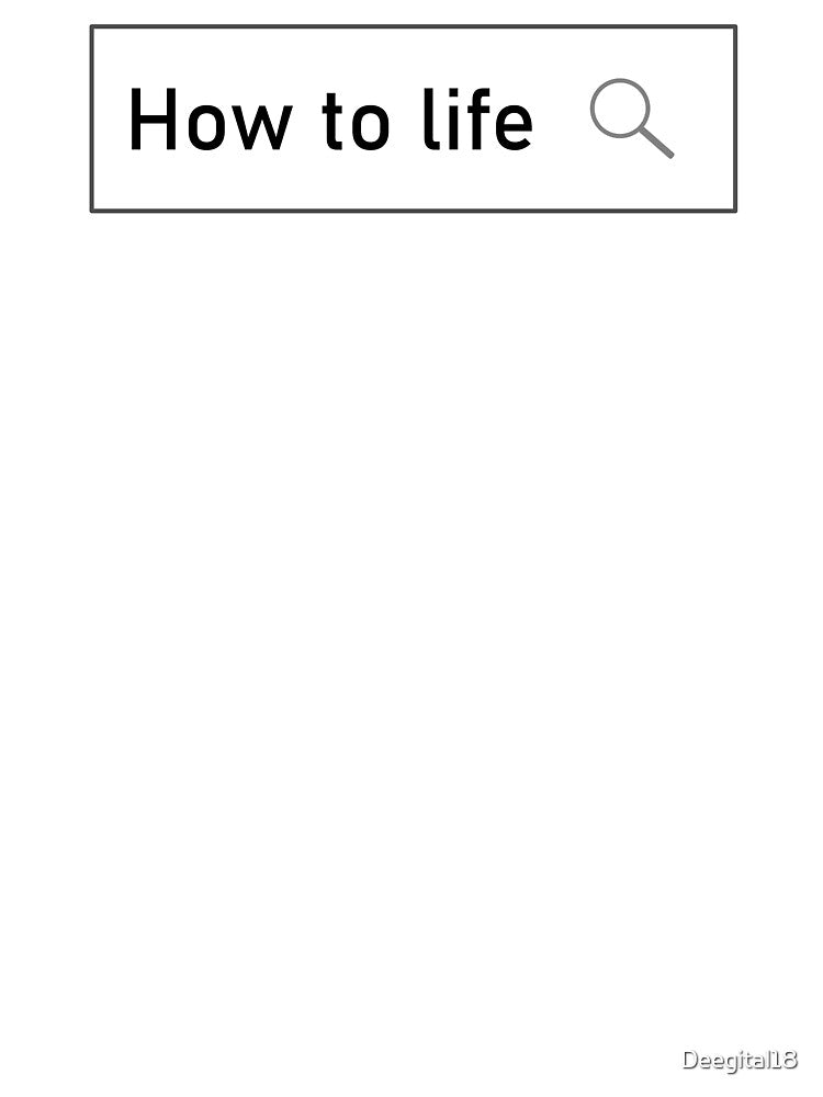 How to life - Funny Adulting Search for answers by Deegital18
