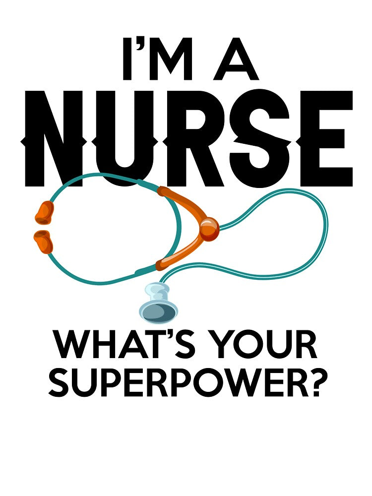 I'm A Nurse What's Your Superpower by SunsetGloww