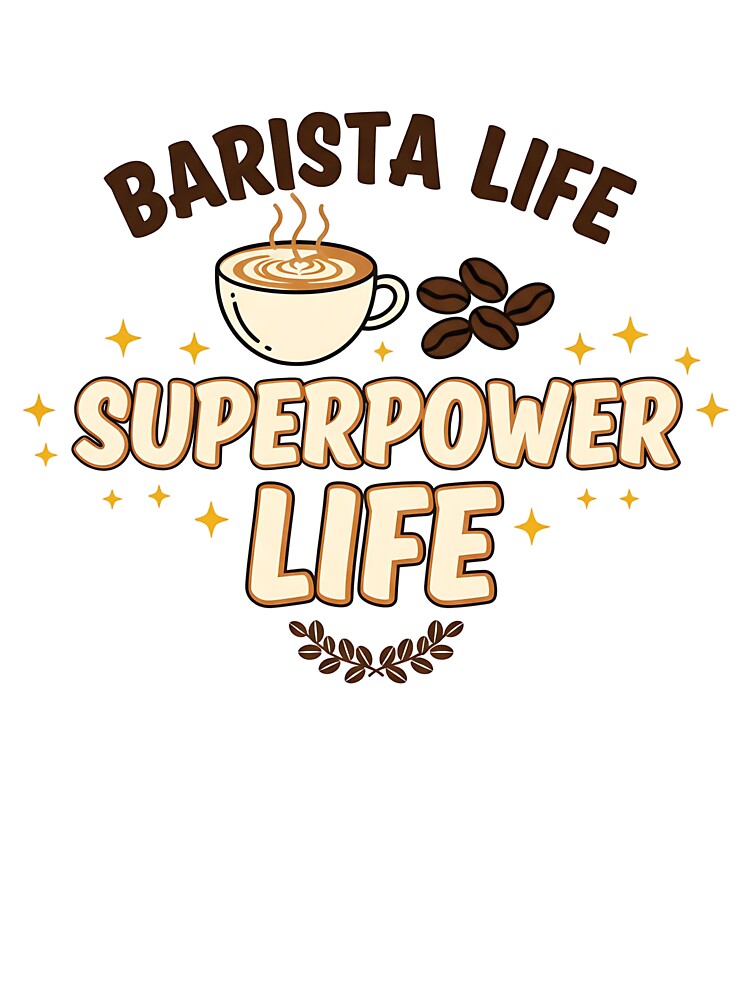 Barista Life = Superpower Life Shirt – Funny Coffee Lover & Barista Tee by Muzgle