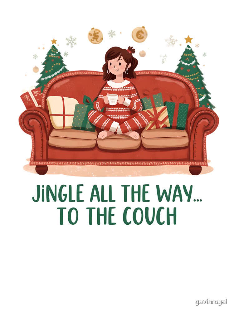 Jingle All the Way… to the Couch | Funny Christmas T-Shirt by gavinroyal