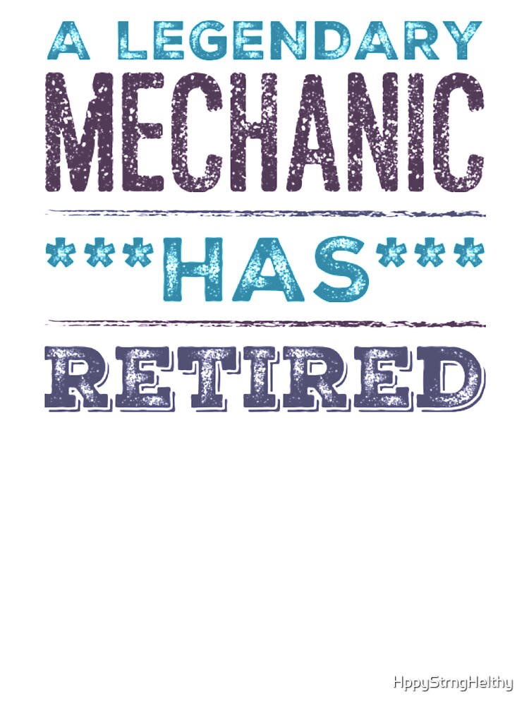 A Legendary Mechanic Has Retired Blue Violet Grey Font by HppyStrngHelthy