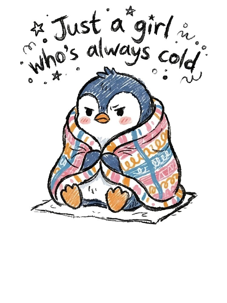 Just A Girl Whos Always Cold Cute Kawaii Penguin In Blanket by Vanilla-Girl