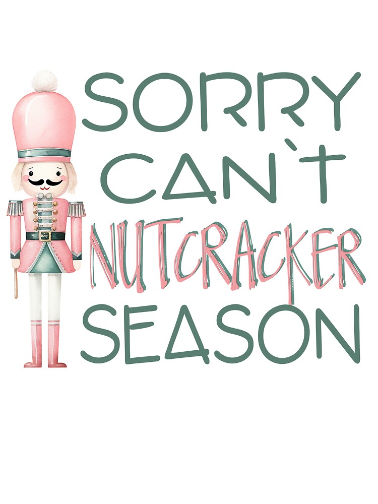 Sorry Can't Nutcracker Season Mint Pink Winter Christmas Watercolor by Feeling Artsy