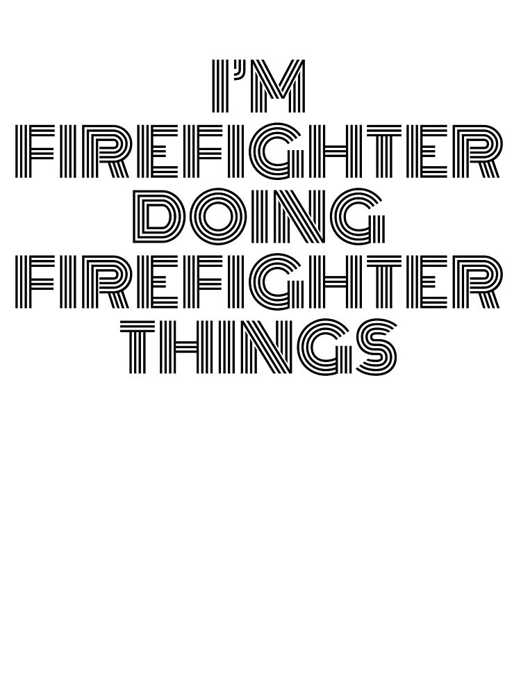 I'm Firefighter Doing Firefighter Things Vintage Quote by SVPOD