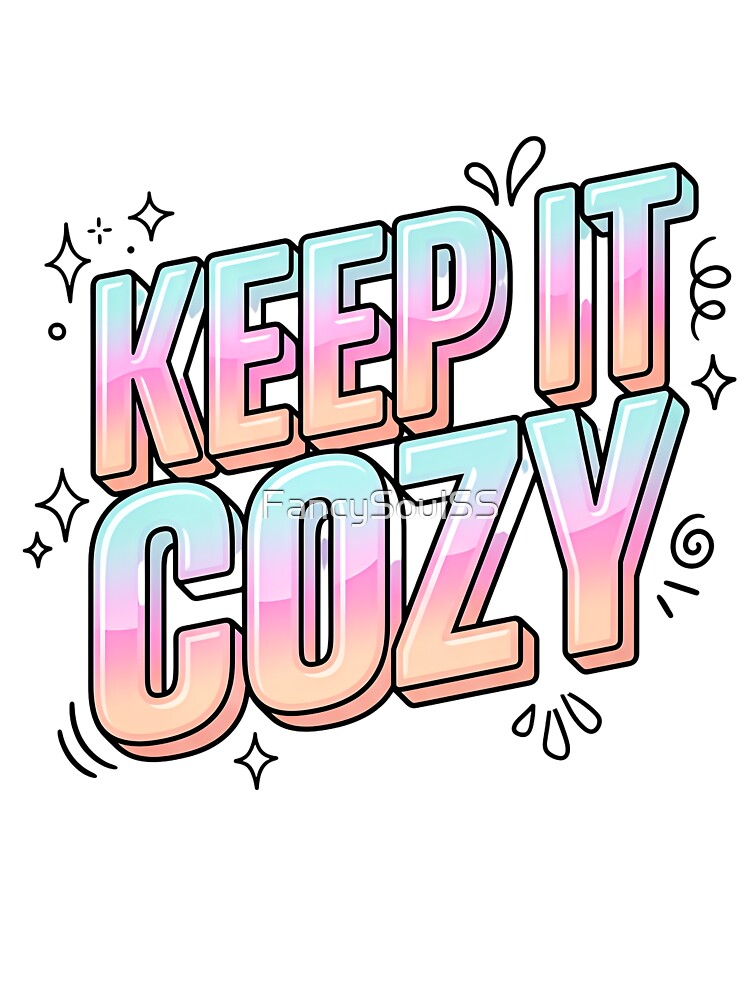 Keep It Cozy - Minimalist Homebody Quote by FancySoulSS
