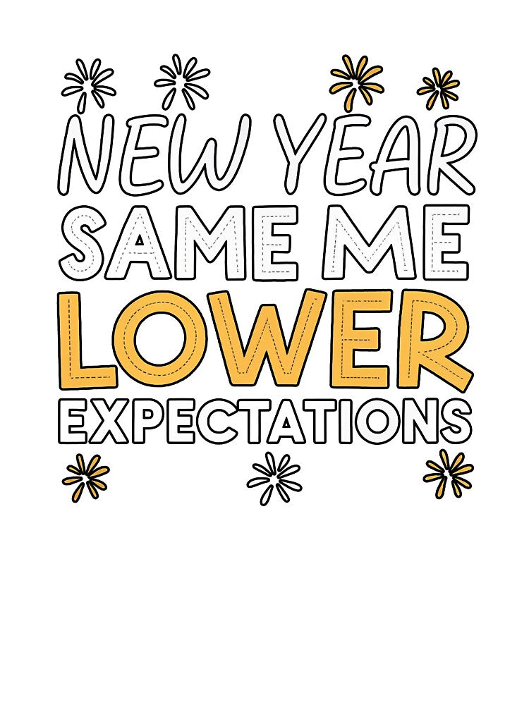 New Year, Same Me – Lower Expectations Funny 2025 by TheArtOfRanda