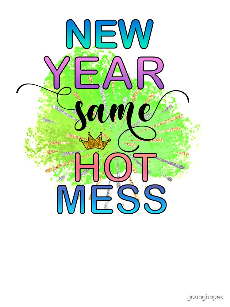New Year Same Hot Mess - Happy New Year Gifts by younghopes