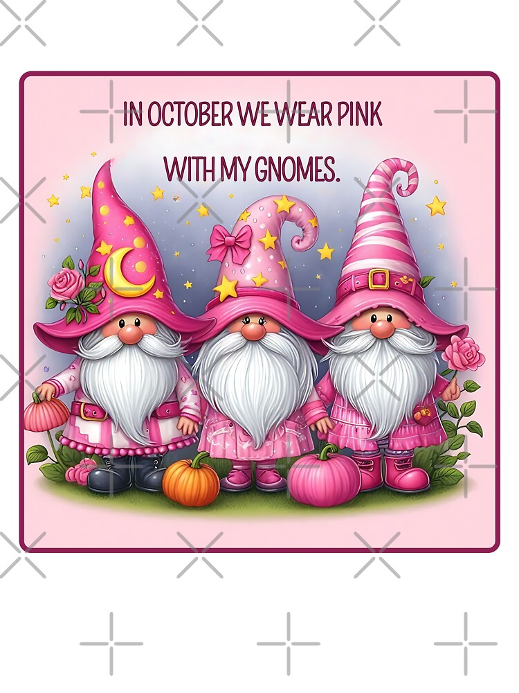 "IN OCTOBER WE WEAR PINK WITH MY GINOMES." Cute Halloween Gnomes by CrasyART