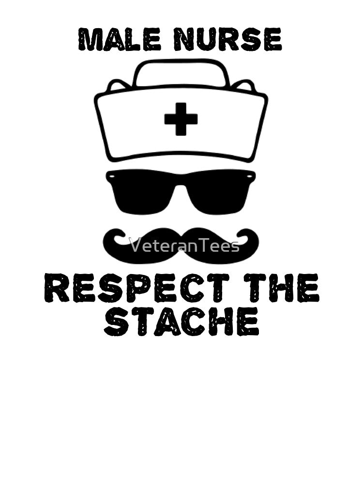 Respect the Stache Male Nurse  MURSE funny shirt by VeteranTees