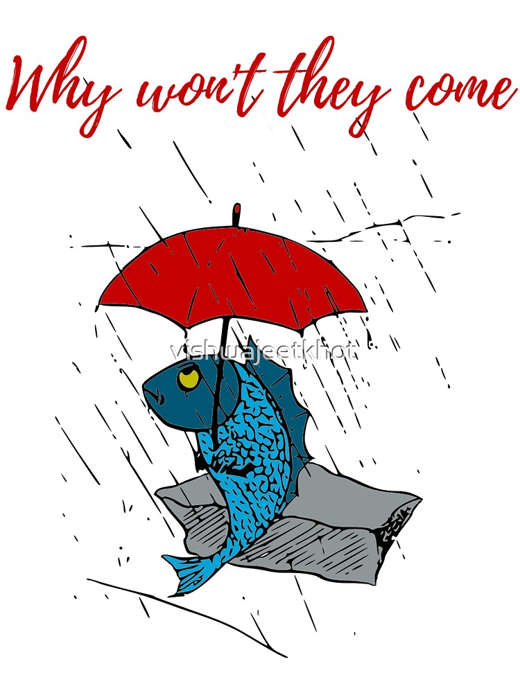 Why won't they come / FISHING by vishwajeetkhot