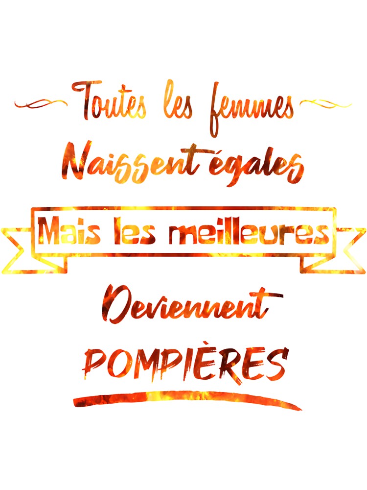 The Best Women Become Firefighters - Inspirational French Design by Acsend