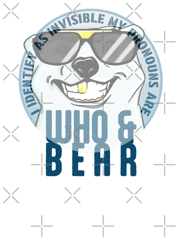 I identify as invisible my pronouns are who and bear by Martzart