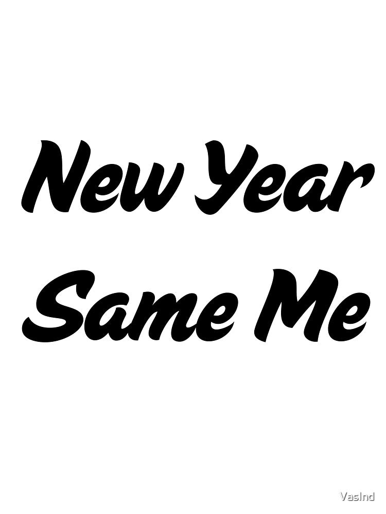 New Year, Same Me by VasInd