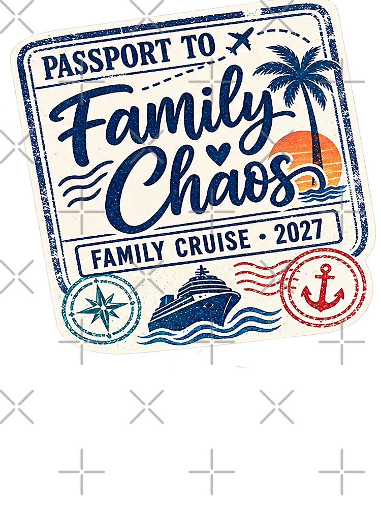 TRAVEL COLLECTION - FAMILY CRUISE - PASSPORT - IMMIGRATION STAMP - HOTEL STICKER TAG • 2027 - FAMILY CHAOS CRUISE by WheelieGdArt