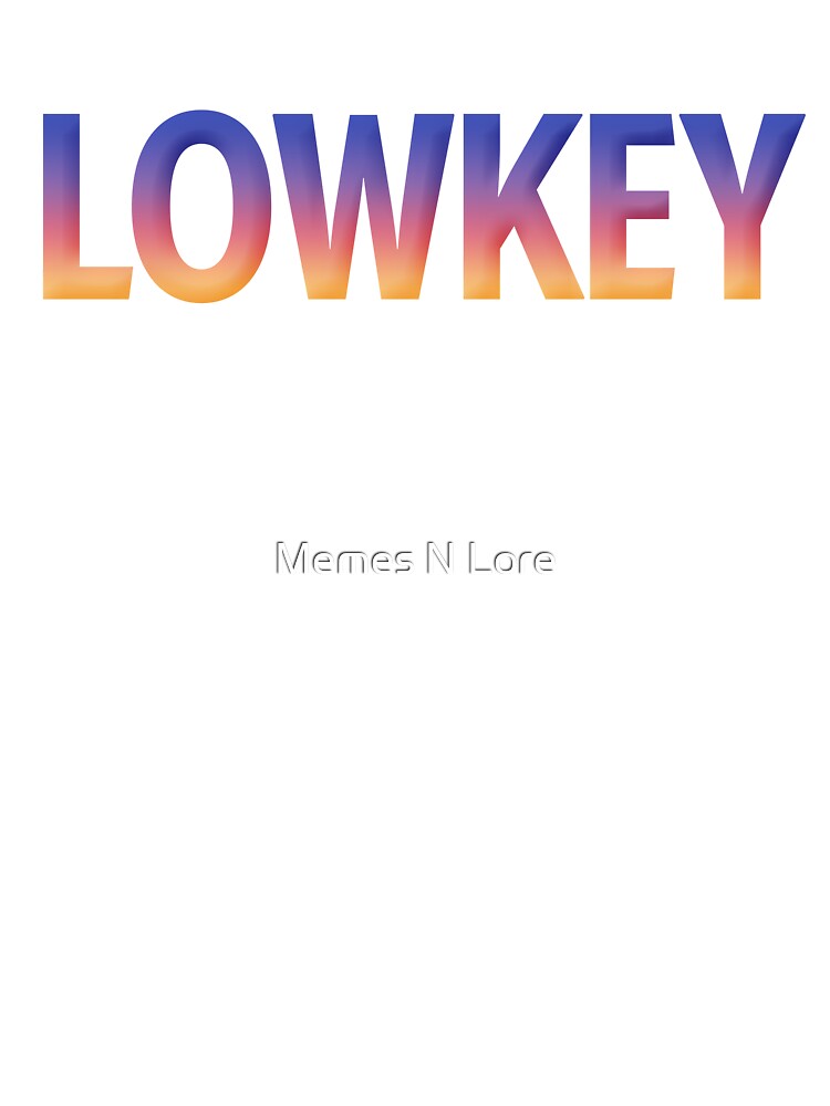 Lowkey in Sunset Gradient by Memes N Lore